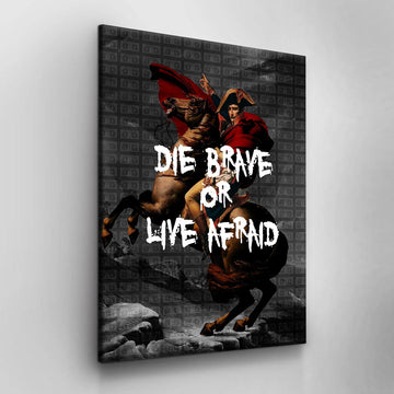 Die Brave or Live Afraid