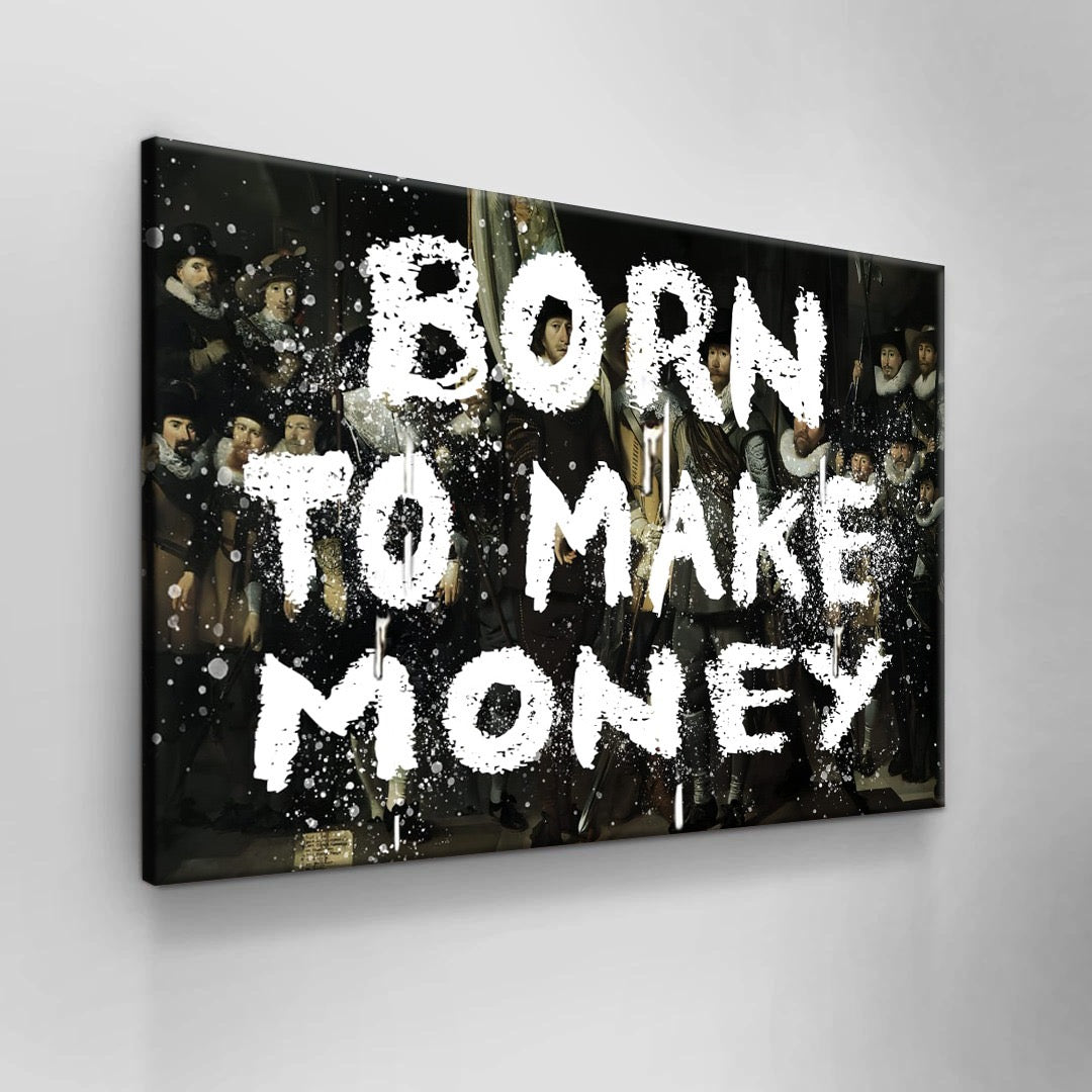 Born to make money