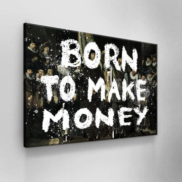 Born to make money